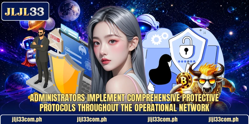 Administrators implement comprehensive protective protocols throughout the operational network Administrators implement comprehensive protective protocols throughout the operational network