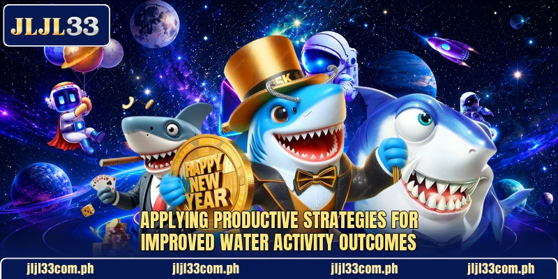 Applying productive strategies for improved water activity outcomes Applying productive strategies for improved water activity outcomes