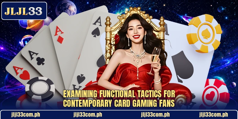 Examining functional tactics for contemporary card gaming fans Examining functional tactics for contemporary card gaming fans