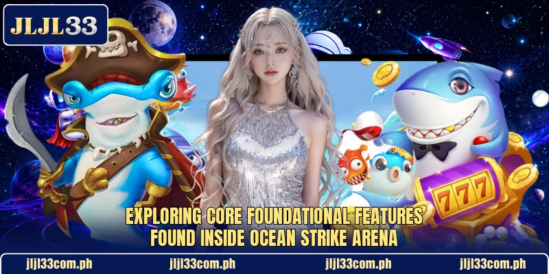 Exploring core foundational features found inside Ocean Strike Arena Exploring core foundational features found inside Ocean Strike Arena