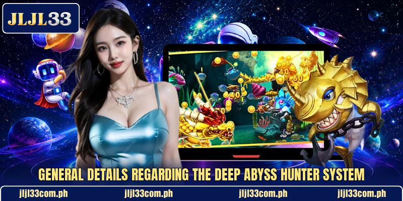 General details regarding the Deep Abyss Hunter system General details regarding the Deep Abyss Hunter system