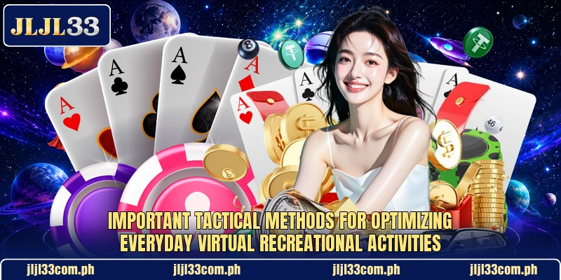 Important tactical methods for optimizing everyday virtual recreational activities Important tactical methods for optimizing everyday virtual recreational activities