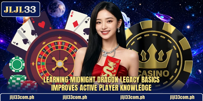 Learning Midnight Dragon Legacy basics improves active player knowledge Learning Midnight Dragon Legacy basics improves active player knowledge