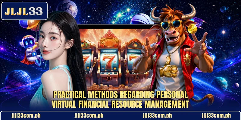 Practical methods regarding personal virtual financial resource management Practical methods regarding personal virtual financial resource management