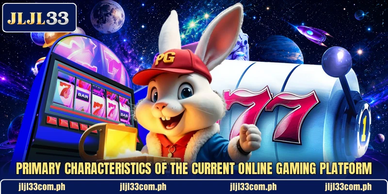 Primary characteristics of the current online gaming platform Primary characteristics of the current online gaming platform