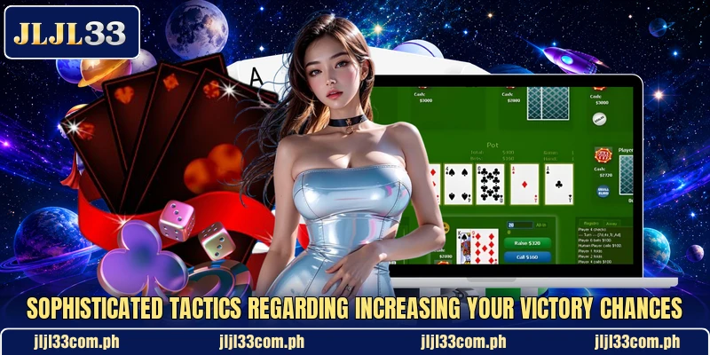 Sophisticated tactics regarding increasing your victory chances Sophisticated tactics regarding increasing your victory chances