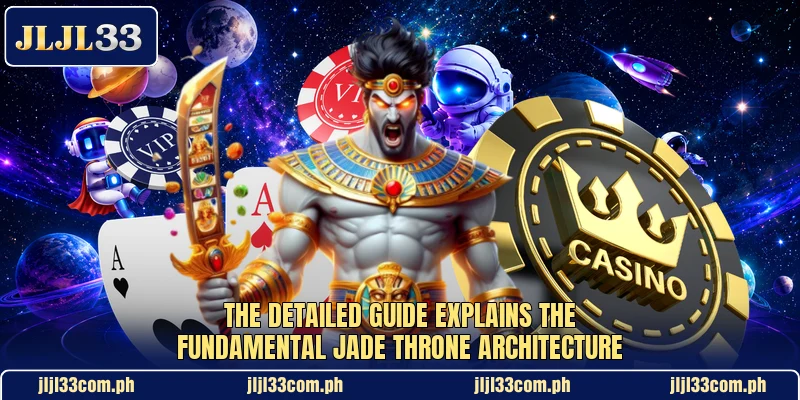 The detailed guide explains the fundamental Jade Throne architecture The detailed guide explains the fundamental Jade Throne architecture