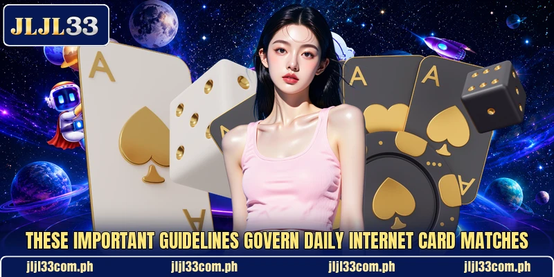 These important guidelines govern daily internet card matches These important guidelines govern daily internet card matches