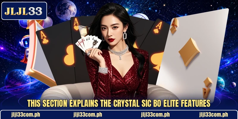 This section explains the Crystal Sic Bo Elite features This section explains the Crystal Sic Bo Elite features