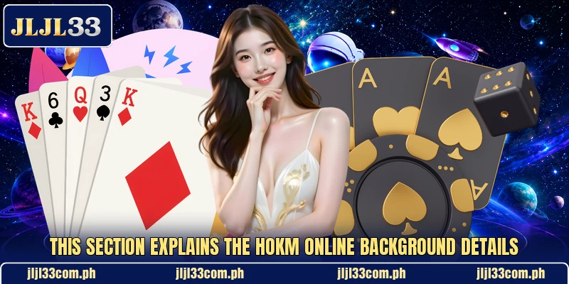 This section explains the Hokm Online background details This section explains the Hokm Online background details