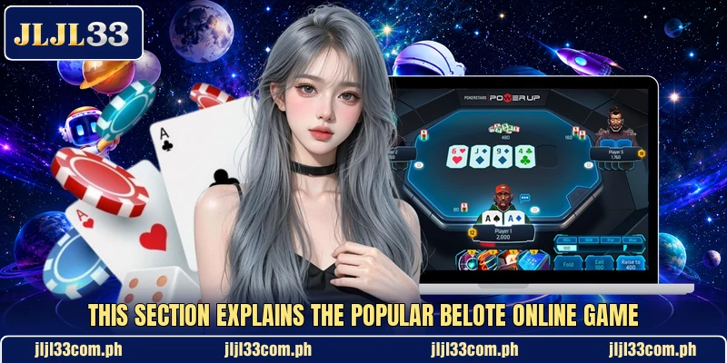 This section explains the popular Belote Online game This section explains the popular Belote Online game