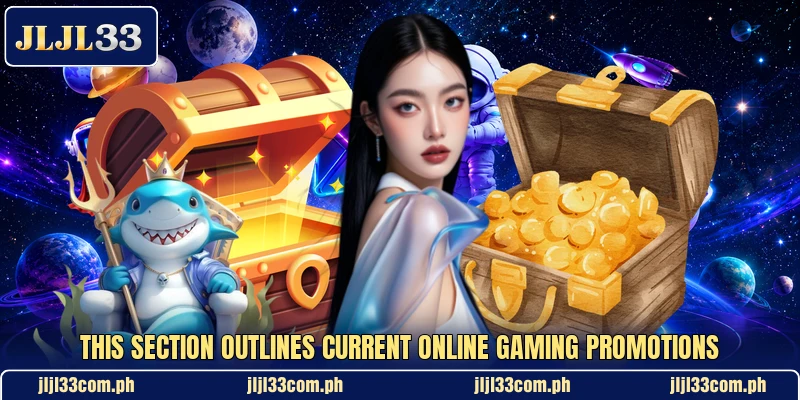 This section outlines current online gaming promotions This section outlines current online gaming promotions