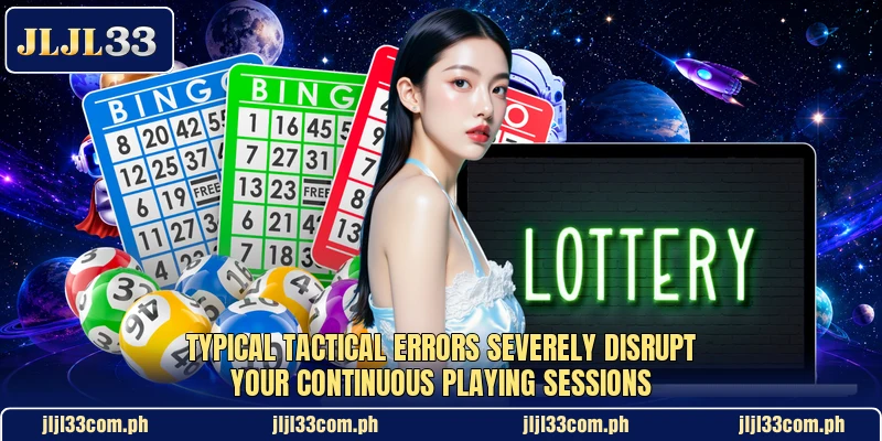 Typical tactical errors severely disrupt your continuous playing sessions Typical tactical errors severely disrupt your continuous playing sessions